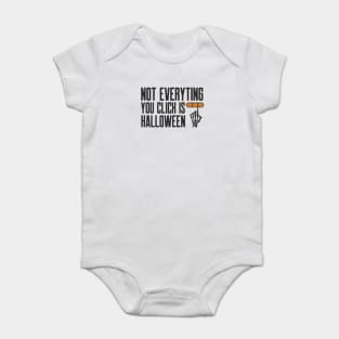 Cybersecurity Not Everything You Click is Halloween Baby Bodysuit